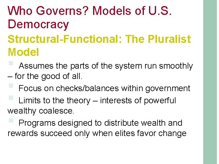 Who Governs? Models of U. S. Democracy Structural-Functional: The Pluralist Model § Assumes the