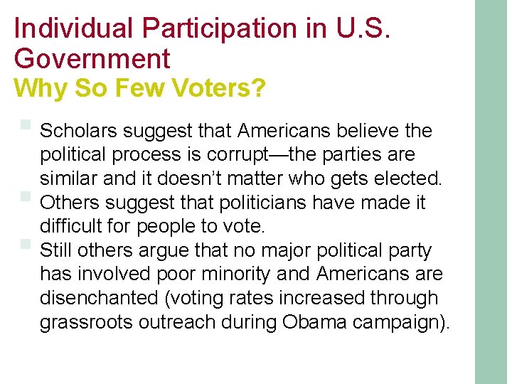 Individual Participation in U. S. Government Why So Few Voters? § Scholars suggest that