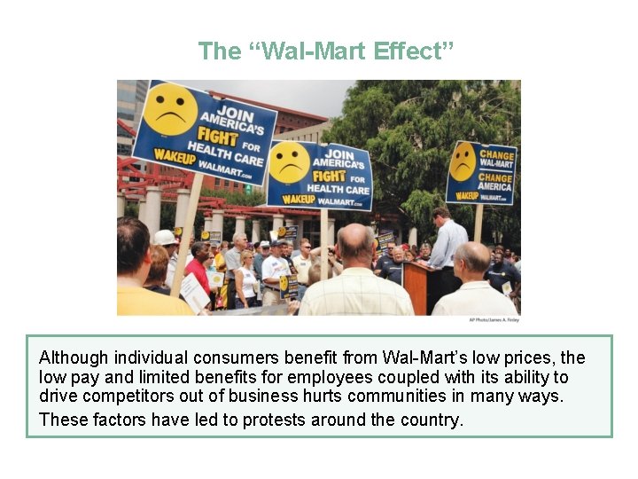 The “Wal-Mart Effect” Although individual consumers benefit from Wal-Mart’s low prices, the low pay