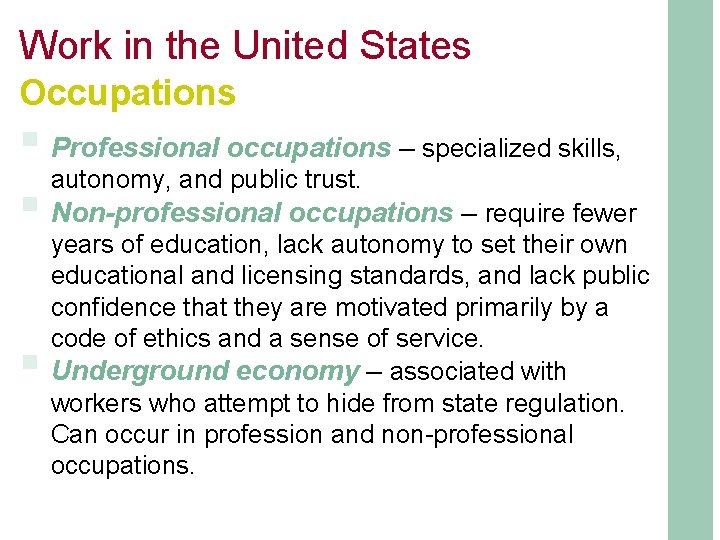 Work in the United States Occupations § Professional occupations – specialized skills, autonomy, and