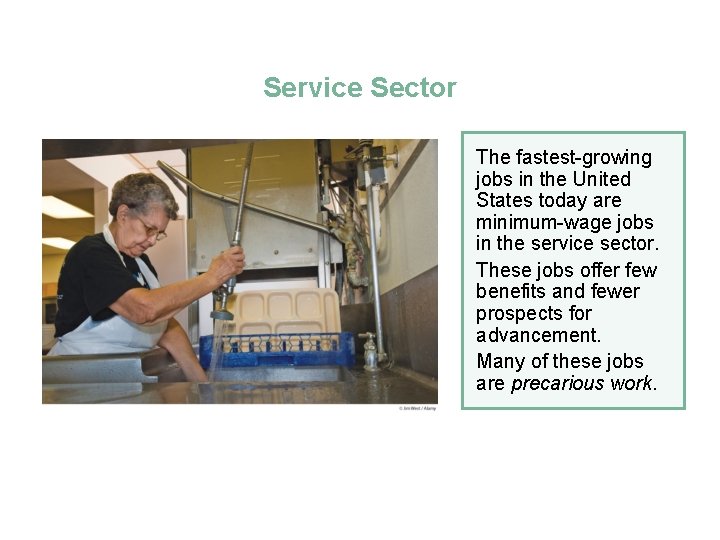 Service Sector The fastest-growing jobs in the United States today are minimum-wage jobs in