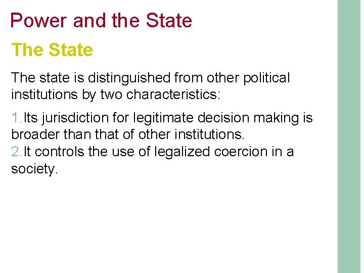 Power and the State The state is distinguished from other political institutions by two