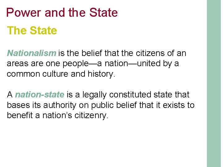 Power and the State The State Nationalism is the belief that the citizens of