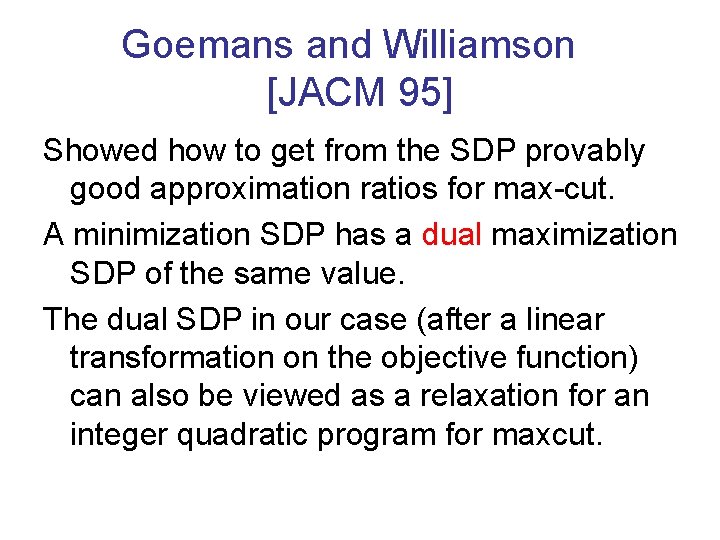 Goemans and Williamson [JACM 95] Showed how to get from the SDP provably good