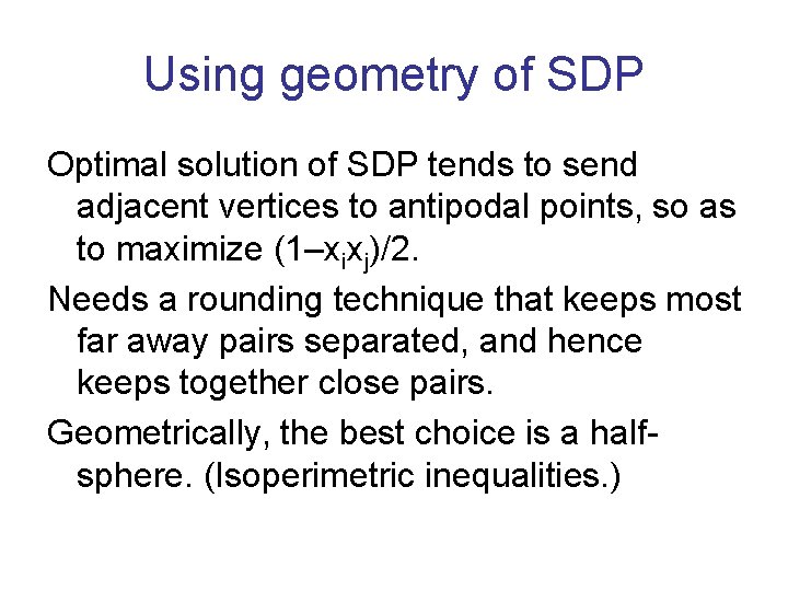 Using geometry of SDP Optimal solution of SDP tends to send adjacent vertices to