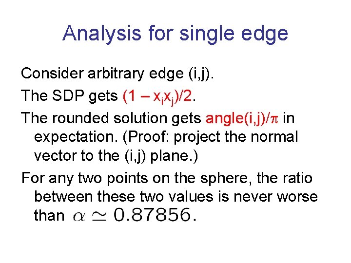 Analysis for single edge Consider arbitrary edge (i, j). The SDP gets (1 –