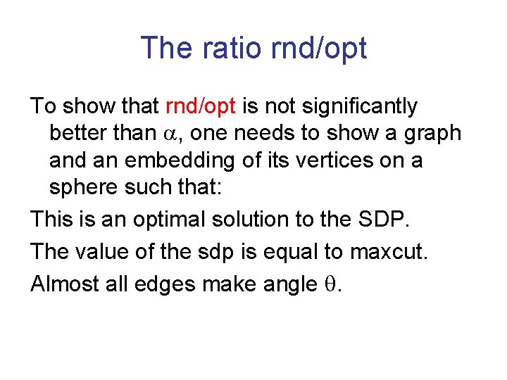 The ratio rnd/opt To show that rnd/opt is not significantly better than , one