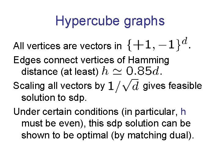 Hypercube graphs All vertices are vectors in Edges connect vertices of Hamming distance (at
