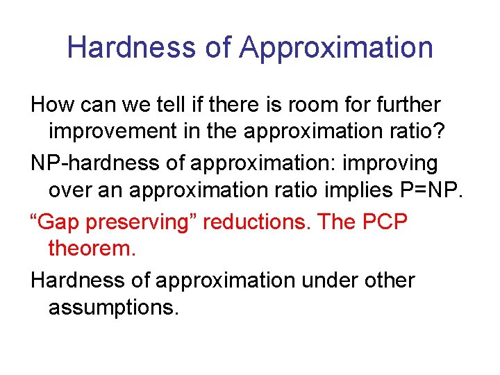 Hardness of Approximation How can we tell if there is room for further improvement