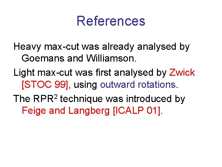 References Heavy max-cut was already analysed by Goemans and Williamson. Light max-cut was first