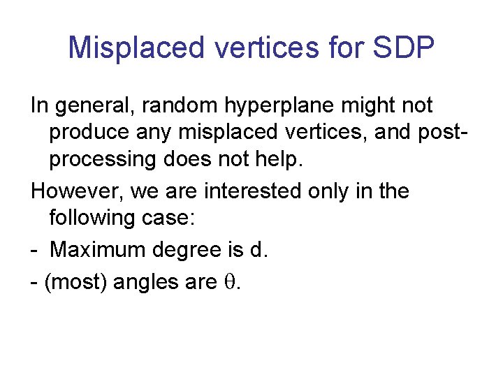 Misplaced vertices for SDP In general, random hyperplane might not produce any misplaced vertices,