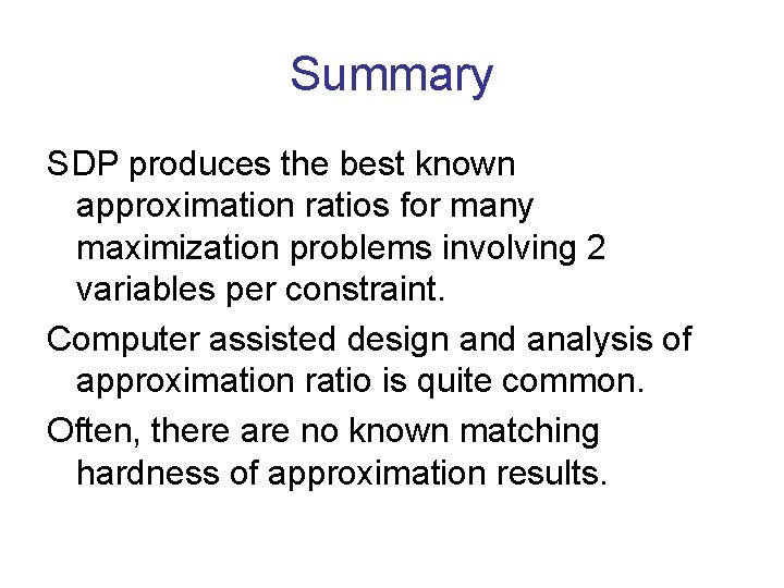 Summary SDP produces the best known approximation ratios for many maximization problems involving 2