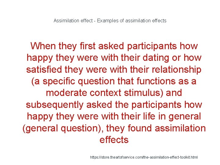 Assimilation effect - Examples of assimilation effects When they first asked participants how happy