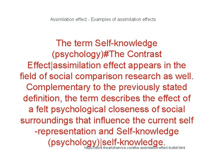 Assimilation effect - Examples of assimilation effects The term Self-knowledge (psychology)#The Contrast Effect|assimilation effect