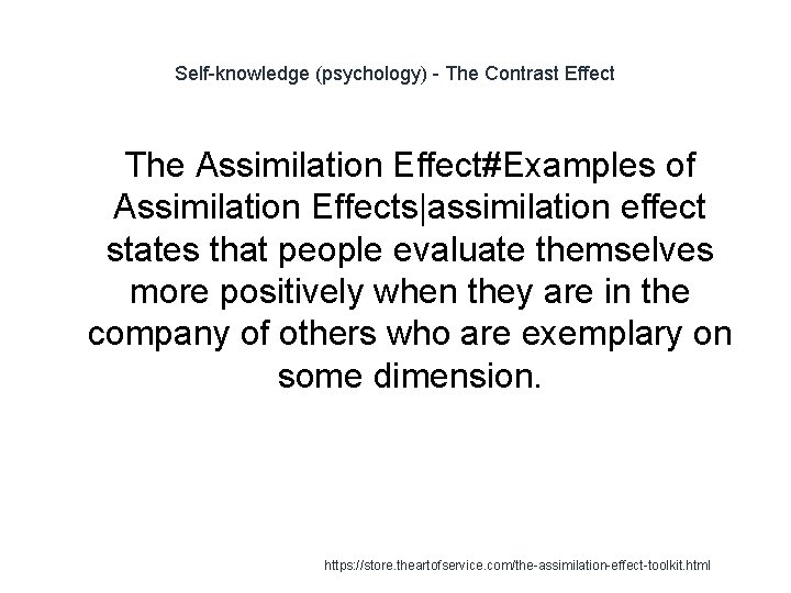 Self-knowledge (psychology) - The Contrast Effect The Assimilation Effect#Examples of Assimilation Effects|assimilation effect states