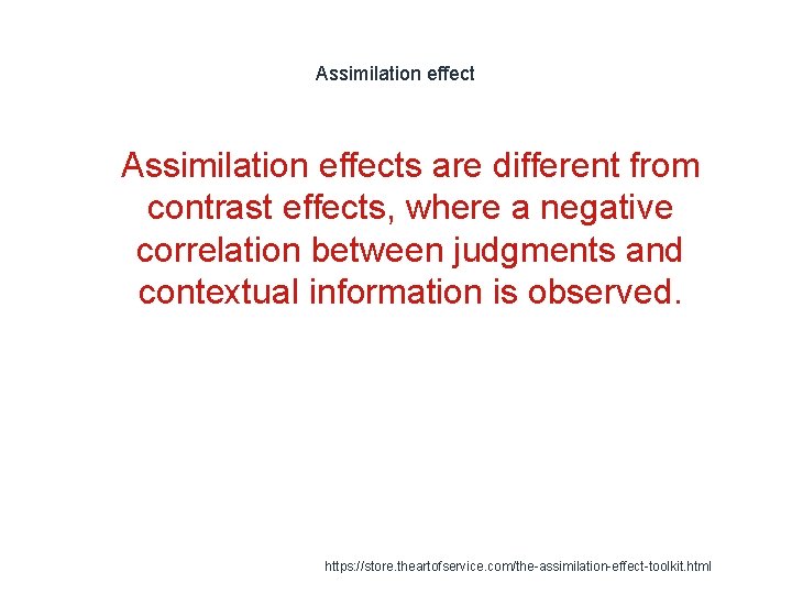 Assimilation effect 1 Assimilation effects are different from contrast effects, where a negative correlation