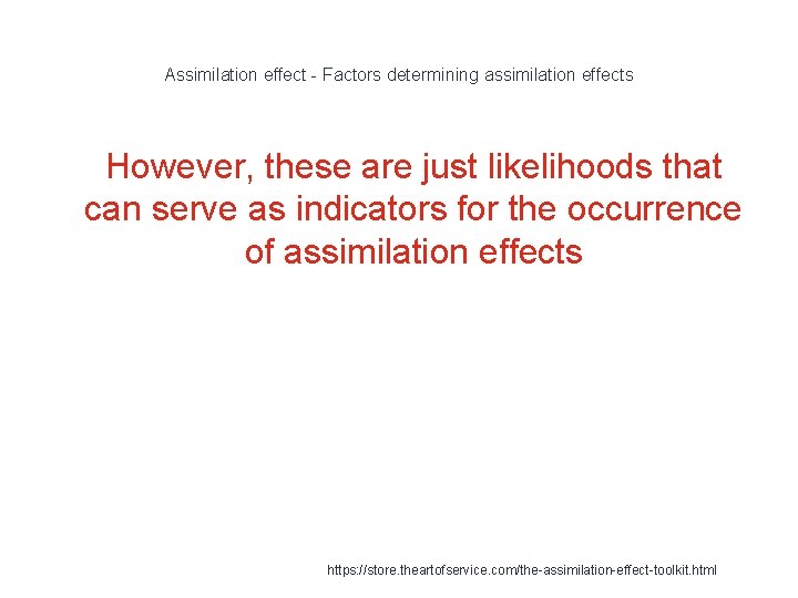 Assimilation effect - Factors determining assimilation effects 1 However, these are just likelihoods that