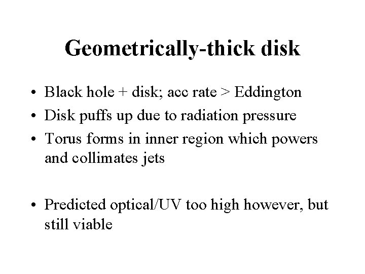 Geometrically-thick disk • Black hole + disk; acc rate > Eddington • Disk puffs