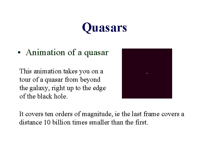 Quasars • Animation of a quasar This animation takes you on a tour of