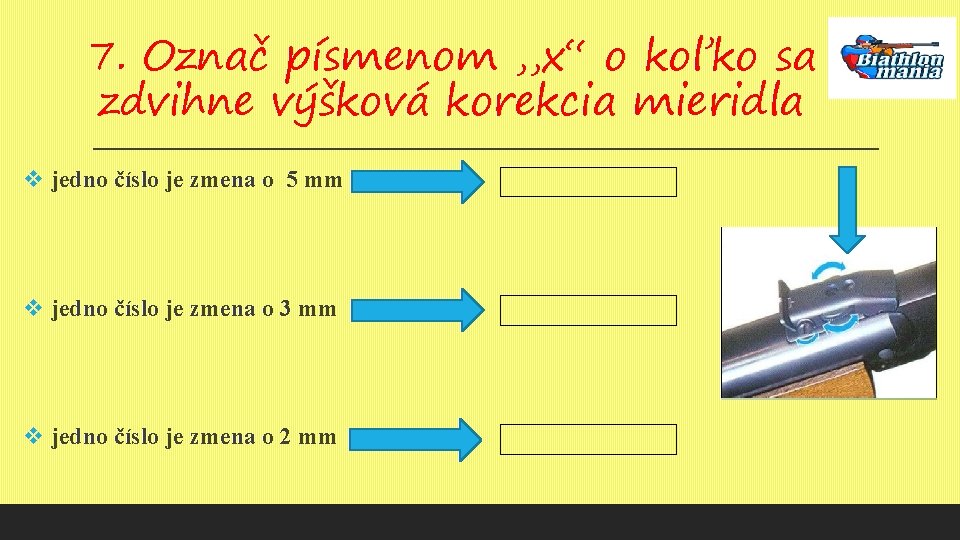 7. Označ písmenom , , x“ o koľko sa zdvihne výšková korekcia mieridla v