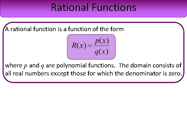 Rational Functions A rational function is a function of the form where p and