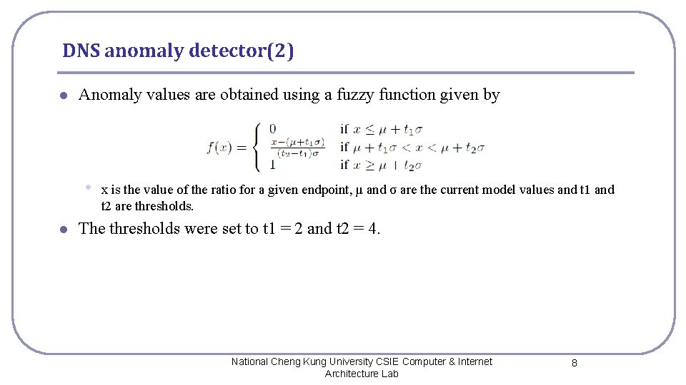 DNS anomaly detector(2) l Anomaly values are obtained using a fuzzy function given by