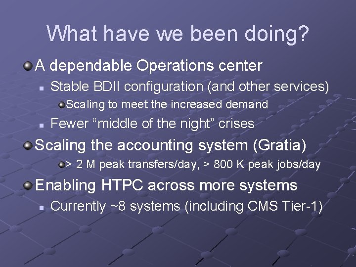 What have we been doing? A dependable Operations center n Stable BDII configuration (and