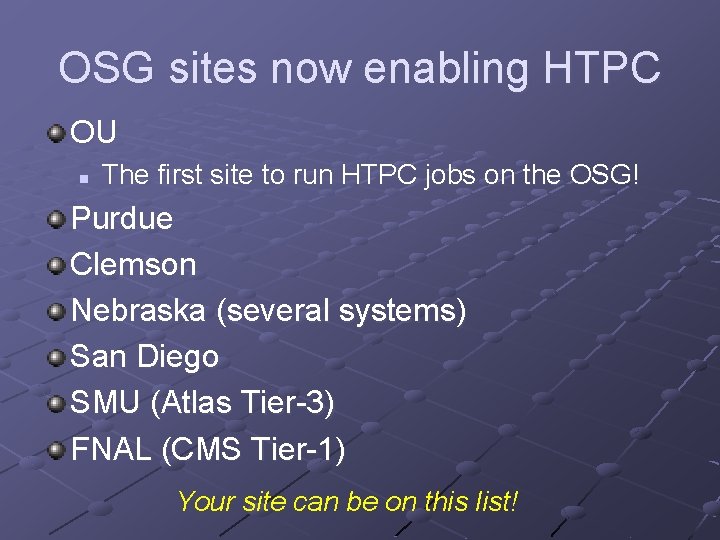OSG sites now enabling HTPC OU n The first site to run HTPC jobs