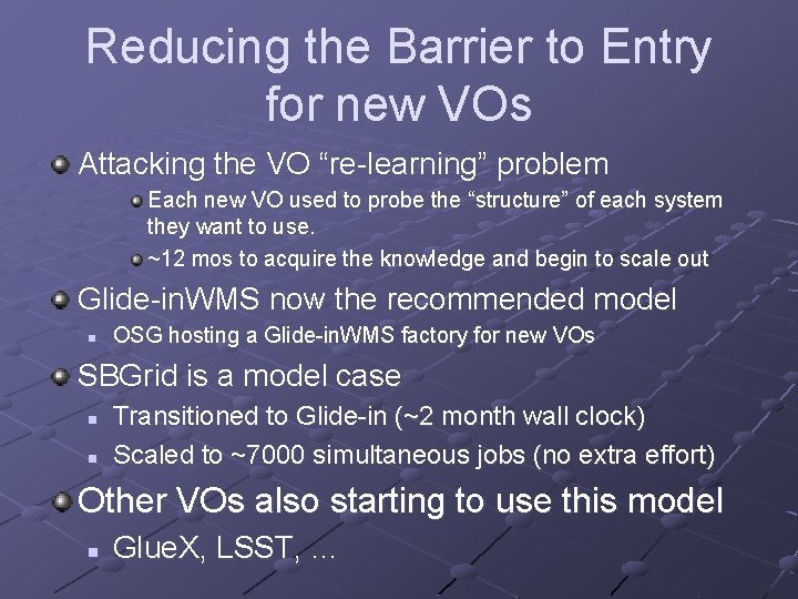 Reducing the Barrier to Entry for new VOs Attacking the VO “re-learning” problem Each