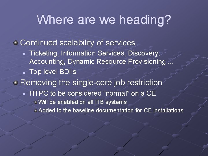 Where are we heading? Continued scalability of services n n Ticketing, Information Services, Discovery,