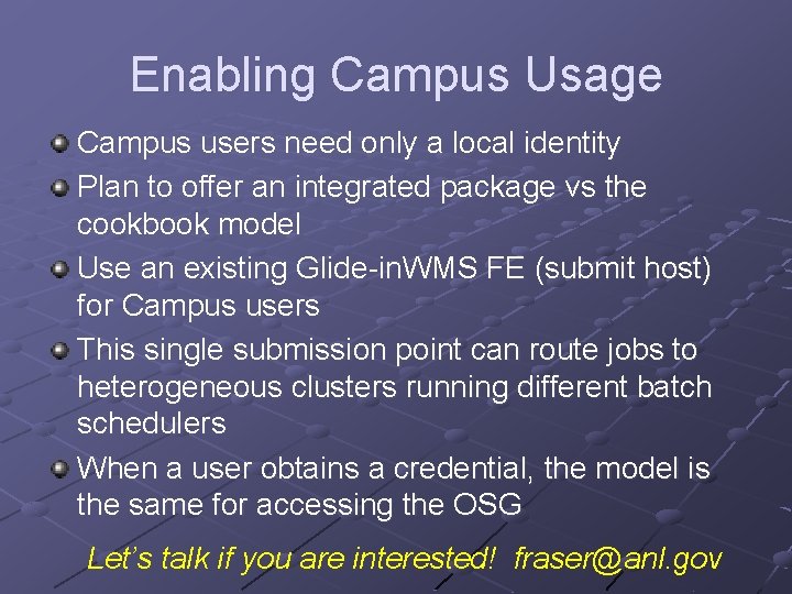 Enabling Campus Usage Campus users need only a local identity Plan to offer an