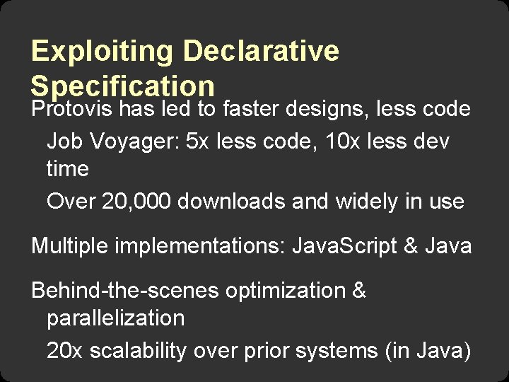 Exploiting Declarative Specification Protovis has led to faster designs, less code Job Voyager: 5