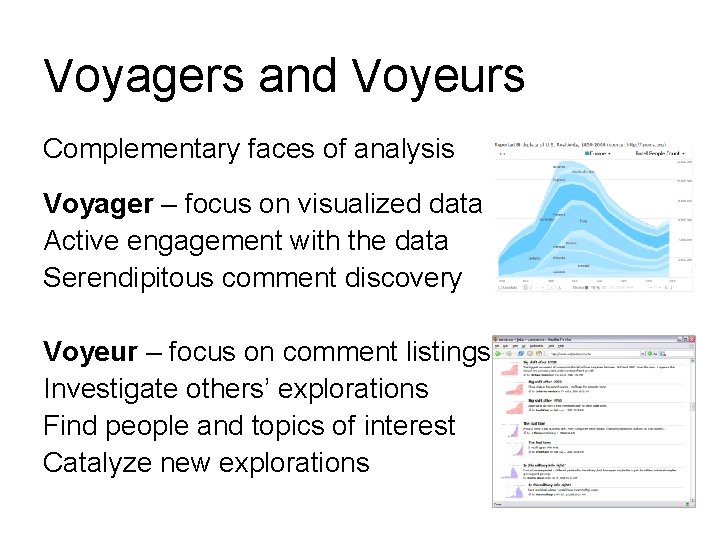 Voyagers and Voyeurs Complementary faces of analysis Voyager – focus on visualized data Active