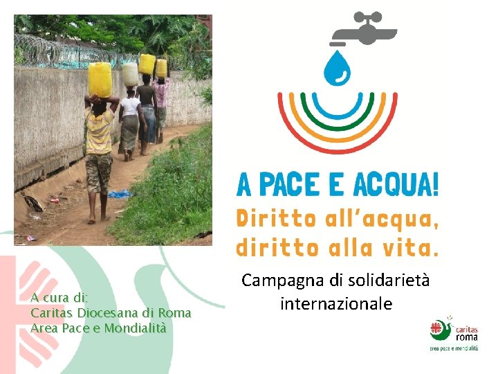 A cura di: Caritas Diocesana di Roma Area Pace e Mondialità Campagna di solidarietà