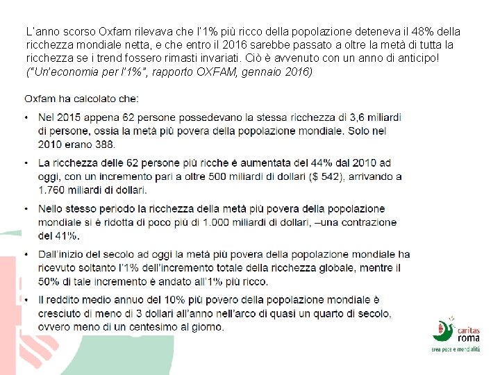 L’anno scorso Oxfam rilevava che l’ 1% più ricco della popolazione deteneva il 48%