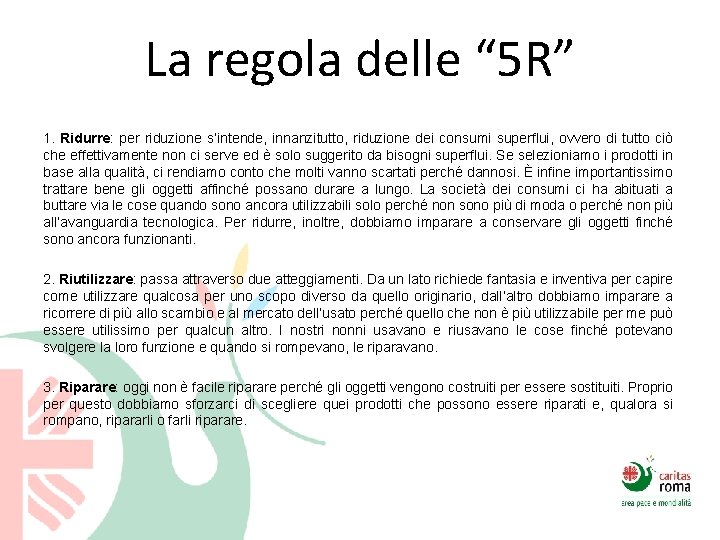 La regola delle “ 5 R” 1. Ridurre: per riduzione s’intende, innanzitutto, riduzione dei