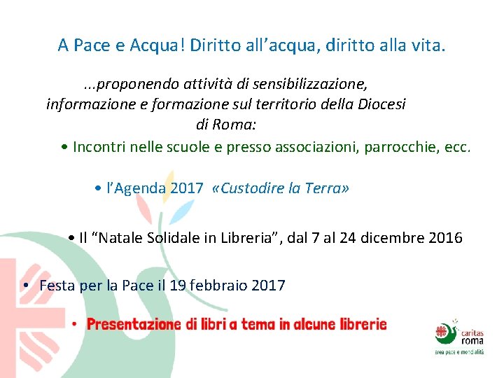 A Pace e Acqua! Diritto all’acqua, diritto alla vita. . proponendo attività di sensibilizzazione,