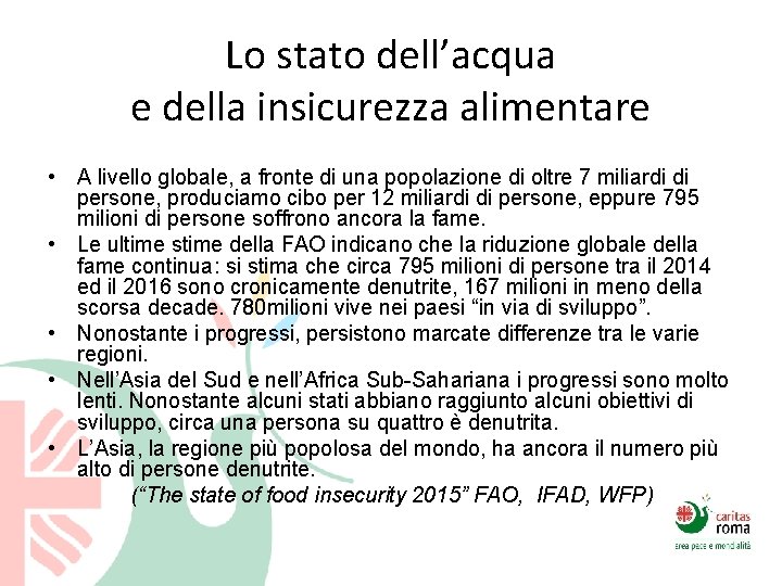 Lo stato dell’acqua e della insicurezza alimentare • A livello globale, a fronte di