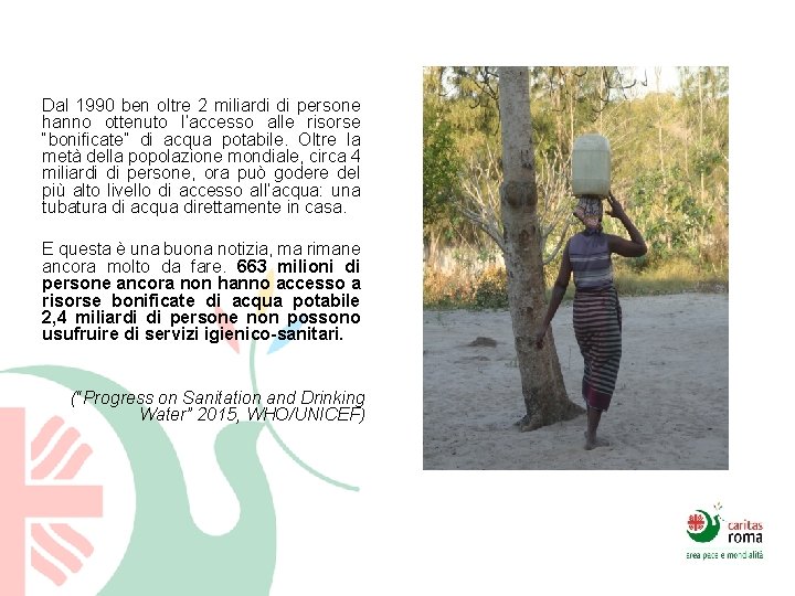 Dal 1990 ben oltre 2 miliardi di persone hanno ottenuto l’accesso alle risorse “bonificate”