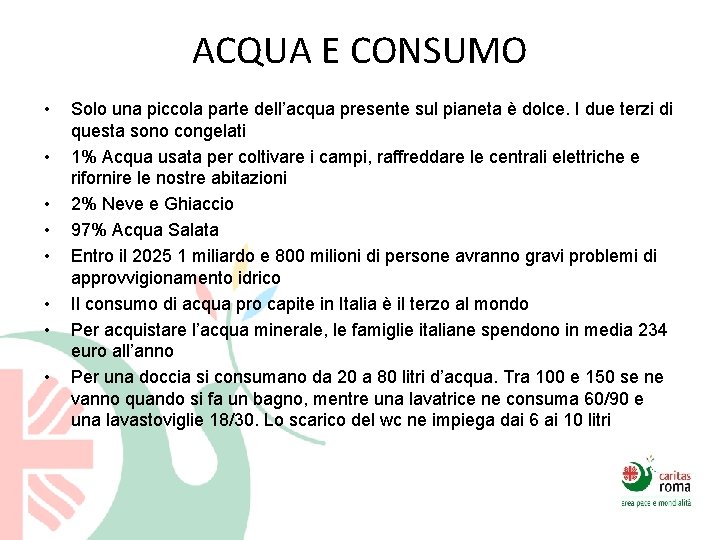 ACQUA E CONSUMO • • Solo una piccola parte dell’acqua presente sul pianeta è