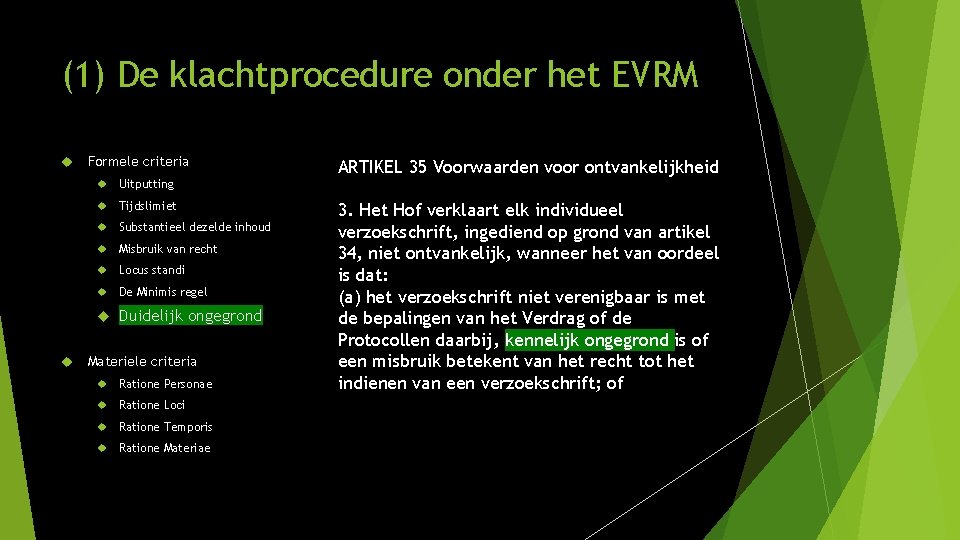 (1) De klachtprocedure onder het EVRM Formele criteria Uitputting Tijdslimiet Substantieel dezelde inhoud Misbruik