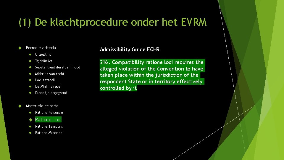 (1) De klachtprocedure onder het EVRM Formele criteria Uitputting Tijdslimiet Substantieel dezelde inhoud Misbruik