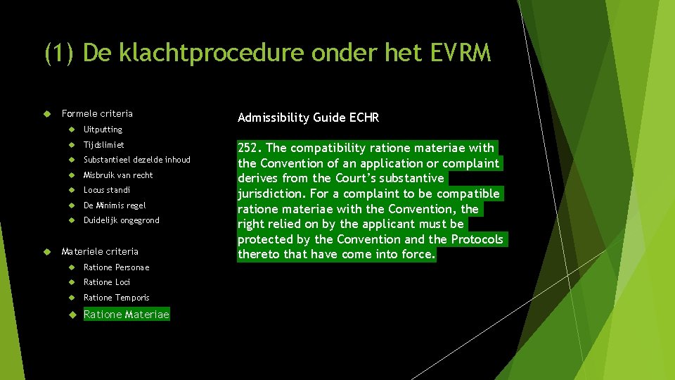 (1) De klachtprocedure onder het EVRM Formele criteria Uitputting Tijdslimiet Substantieel dezelde inhoud Misbruik