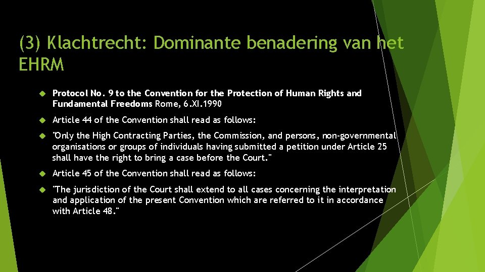 (3) Klachtrecht: Dominante benadering van het EHRM Protocol No. 9 to the Convention for