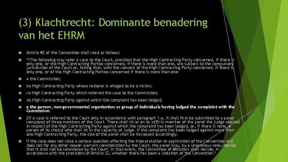 (3) Klachtrecht: Dominante benadering van het EHRM Article 48 of the Convention shall read