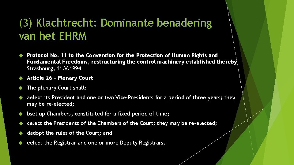 (3) Klachtrecht: Dominante benadering van het EHRM Protocol No. 11 to the Convention for