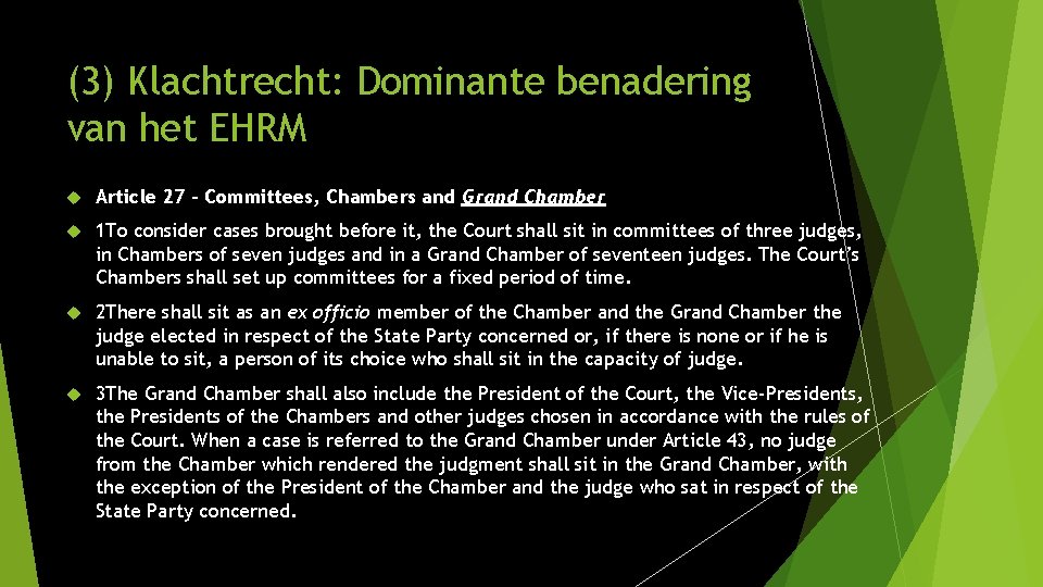 (3) Klachtrecht: Dominante benadering van het EHRM Article 27 – Committees, Chambers and Grand