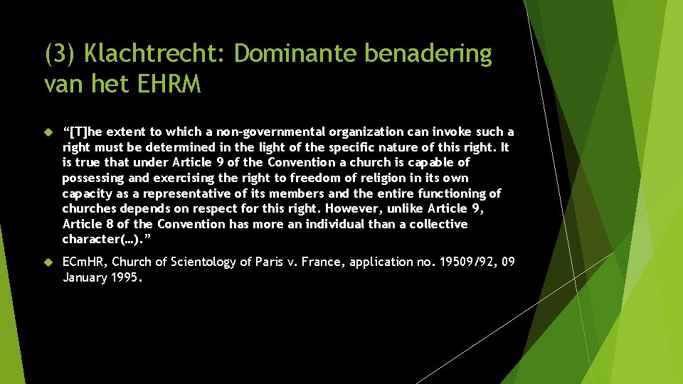 (3) Klachtrecht: Dominante benadering van het EHRM “[T]he extent to which a non-governmental organization
