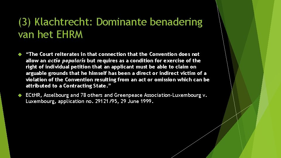 (3) Klachtrecht: Dominante benadering van het EHRM “The Court reiterates in that connection that