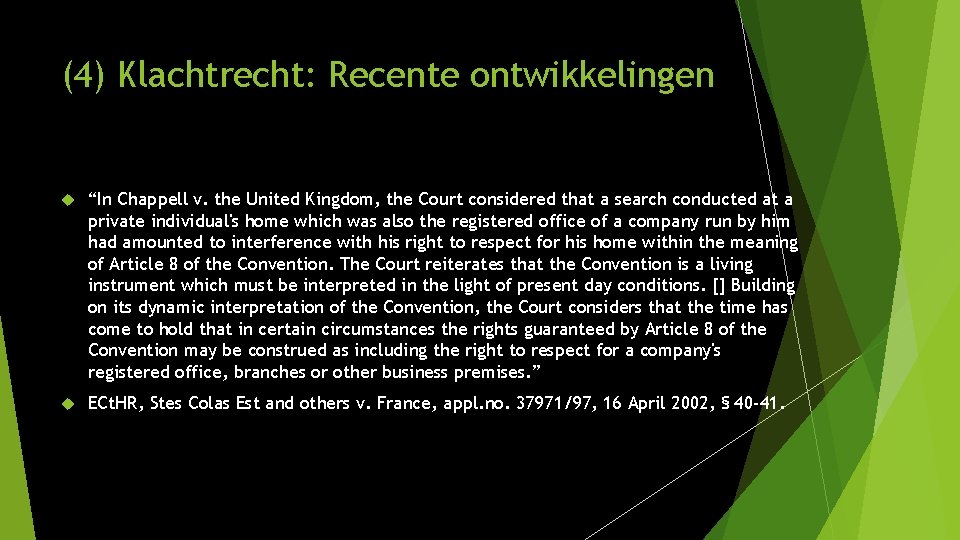 (4) Klachtrecht: Recente ontwikkelingen “In Chappell v. the United Kingdom, the Court considered that
